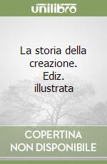 La storia della creazione. Ediz. illustrata libro