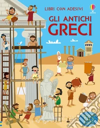 Gli antichi Greci. con adesivi. Ediz. a colori libro