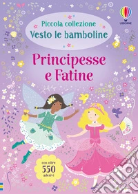 Principesse e fatine. Con adesivi. Ediz. a colori libro