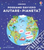 Possiamo davvero aiutare il pianeta?