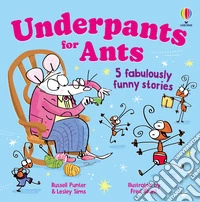Underpants for ants. Ediz. illustrata libro