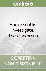 Spooksmiths investigate. The cinderman