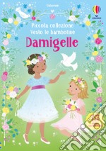 Damigelle. Ediz. a colori libro