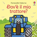 Dov'è il mio trattore? Ediz. a colori