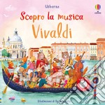 Vivaldi. Ediz. illustrata libro