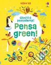 Pensa green! Ediz. a colori libro