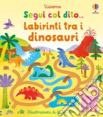 Labirinti tra i dinosauri. Ediz. a colori