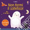 Non farmi il solletico! ...dice il fantasma. Ediz. illustrata libro