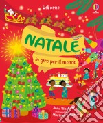 Natale in giro per il mondo. Ediz. illustrata libro