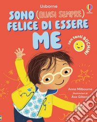 Sono (quasi sempre) felice di essere me. Ediz. a colori libro