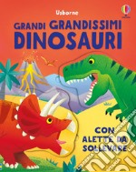 Grandi grandissimi dinosauri. Ediz. a colori libro