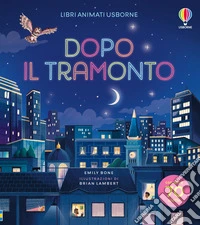 Dopo il tramonto. Ediz. illustrata libro