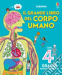Il grande libro del corpo umano. Ediz. illustrata libro