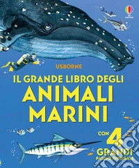 Il grande libro degli animali marini. Ediz. a colori libro