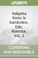 Valigetta Vesto le bamboline. Ediz. illustrata. Vol. 1 libro