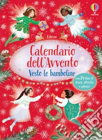 Vesto le bamboline. Calendario dell'Avvento libro