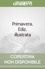 Primavera. Ediz. illustrata