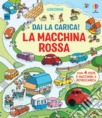 La macchina rossa. Ediz. a colori. Con macchina a retrocarica. Con 4 piste libro