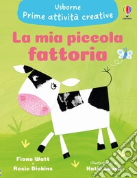 La mia piccola fattoria. Ediz. illustrata libro