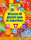 Blocco di giochi con le tabelline. Ediz. a colori libro