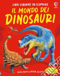 Il mondo dei dinosauri. Ediz. a colori libro