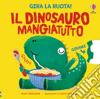 Il dinosauro mangiatutto. Ediz. a colori libro