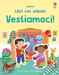 Vestiamoci! Con adesivi. Ediz. a colori libro