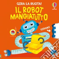 Il robot mangiatutto. Ediz. a colori libro