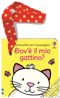 Dov'è il mio gattino? Ediz. a colori libro