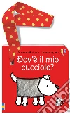 Dov'è il mio cucciolo? Ediz. a colori libro