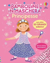 Principesse. Con adesivi. Ediz. a colori libro
