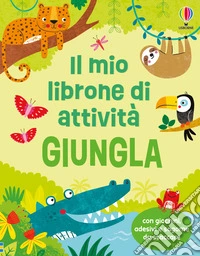 Giungla. Ediz. illustrata libro