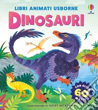 Dinosauri. Ediz. illustrata libro