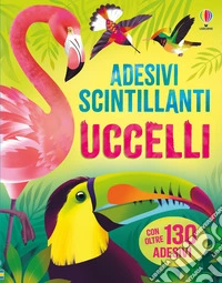 Uccelli. Adesivi scintillanti libro