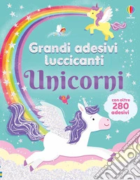 Unicorni. Grandi adesivi luccicanti. Ediz. illustrata libro