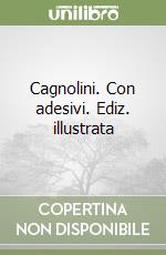 Cagnolini. Con adesivi. Ediz. illustrata