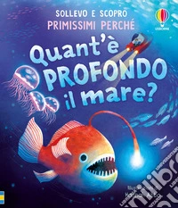 Quant'è profondo il mare? Ediz. a colori libro