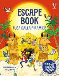 Fuga dalla piramide. Escape book. Ediz. a colori libro
