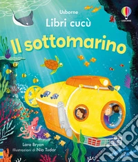 Il sottomarino. Ediz. a colori libro
