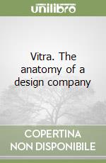 Vitra. The anatomy of a design company libro
