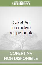 Cake! An interactive recipe book libro