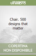 Chair. 500 designs that matter libro