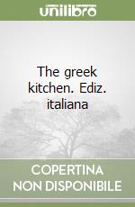 The greek kitchen. Ediz. italiana libro
