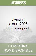 Living in colour. 2026. Ediz. compact libro
