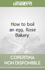 How to boil an egg. Rose Bakery