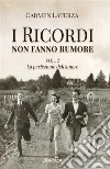 La perfezione dell'amore. I ricordi non fanno rumore. Vol. 2 libro