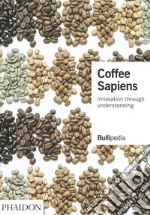 Coffee sapiens. Innovations through understanding libro