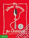 The silver spoon for children. Favourite italian recipes. Ediz. speciale libro