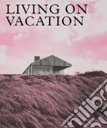 Living on vacation. Ediz. illustrata libro