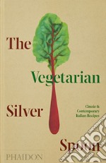 The vegetarian silver spoon. Classic and contemporary italian recipes libro